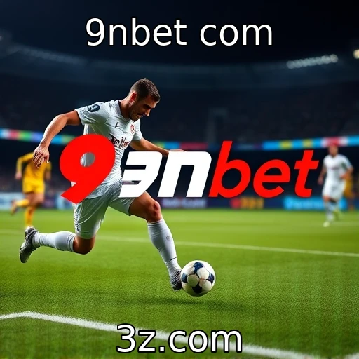 9nbet com Explorando o Crescimento das Apostas Esportivas no Brasil